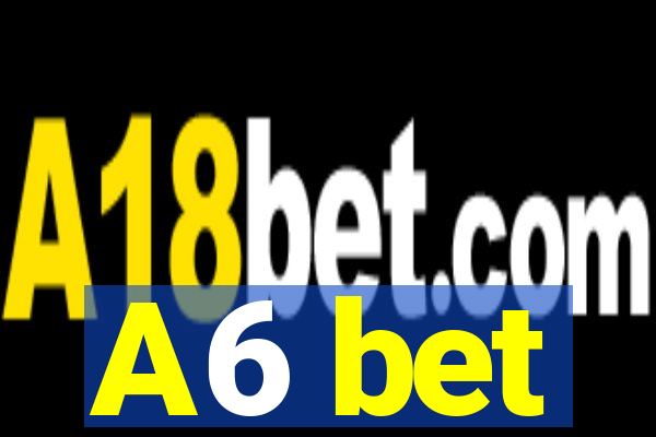 A6 bet